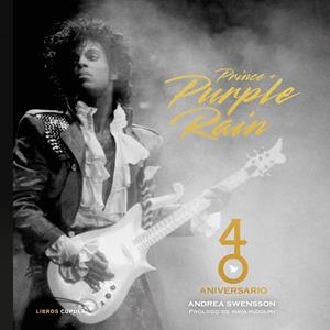 PRINCE & PURPLE RAIN. 40 ANIVERSARIO | 9788448043698 | SWENSSON, ANDREA | Galatea Llibres | Librería online de Reus, Tarragona | Comprar libros en catalán y castellano online