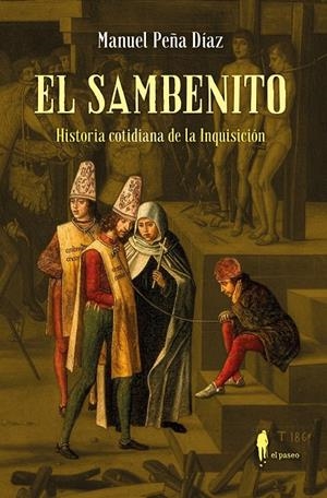 EL SAMBENITO. HISTORIA COTIDIANA DE LA INQUISICIÓN | 9788419188861 | PEÑA DÍAZ, MANUEL | Galatea Llibres | Librería online de Reus, Tarragona | Comprar libros en catalán y castellano online