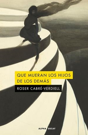 QUE MUERAN LOS HIJOS DE LOS DEMÁS | 9791399126006 | CABRÉ-VERDIELL, ROSER | Galatea Llibres | Llibreria online de Reus, Tarragona | Comprar llibres en català i castellà online