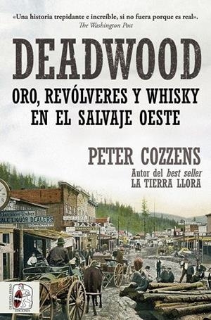 DEADWOOD. ORO, REVÓLVERES Y WHISKY EN EL SALVAJE OESTE | 9791399078817 | COZZENS, PETER | Galatea Llibres | Librería online de Reus, Tarragona | Comprar libros en catalán y castellano online