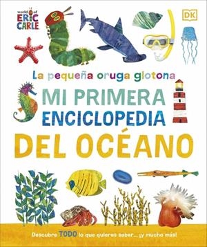 LA PEQUEÑA ORUGA GLOTONA: MI PRIMERA ENCICLOPEDIA DEL OCEANO | 9780241788486 | DK | Galatea Llibres | Llibreria online de Reus, Tarragona | Comprar llibres en català i castellà online