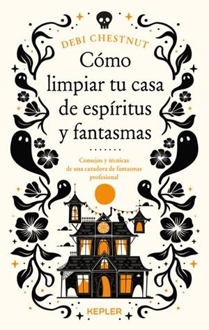 COMO LIMPIAR TU CASA DE FANTASMAS Y ESPIRITUS | 9788419656209 | CHESTNUT, DEBI | Galatea Llibres | Librería online de Reus, Tarragona | Comprar libros en catalán y castellano online