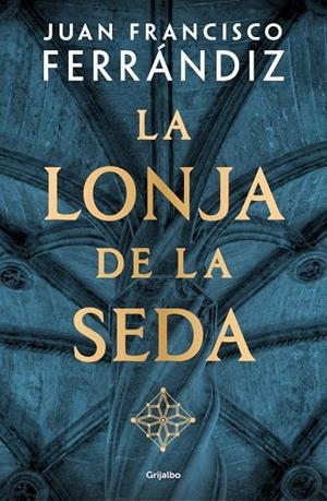 LA LONJA DE LA SEDA | 9788425371684 | FERRÁNDIZ, JUAN FRANCISCO | Galatea Llibres | Llibreria online de Reus, Tarragona | Comprar llibres en català i castellà online
