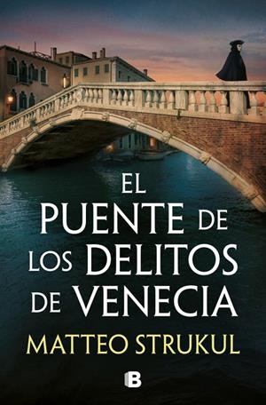 EL PUENTE DE LOS DELITOS DE VENECIA (LAS PESQUISAS DE CANALETTO 2) | 9788466683494 | STRUKUL, MATTEO | Galatea Llibres | Llibreria online de Reus, Tarragona | Comprar llibres en català i castellà online