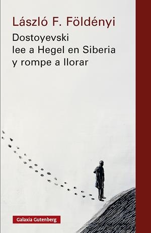 DOSTOYEVSKI LEE A HEGEL EN SIBERIA Y ROMPE A LLORAR- NOVA ED. | 9791388019555 | FÖLDÉNYI, LÁSZLÓ F. | Galatea Llibres | Llibreria online de Reus, Tarragona | Comprar llibres en català i castellà online