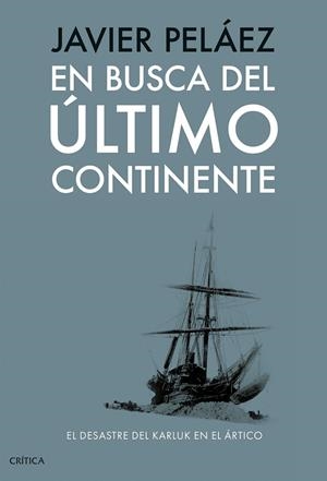 EN BUSCA DEL ÚLTIMO CONTINENTE | 9788491998433 | PELÁEZ, JAVIER | Galatea Llibres | Librería online de Reus, Tarragona | Comprar libros en catalán y castellano online