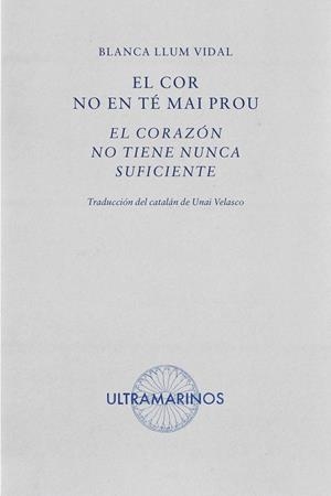 EL COR NO EN TÉ MAI PROU · EL CORAZÓN NO TIENE NUNCA SUFICIENTE | 9788412816310 | LLUM VIDAL, BLANCA | Galatea Llibres | Llibreria online de Reus, Tarragona | Comprar llibres en català i castellà online