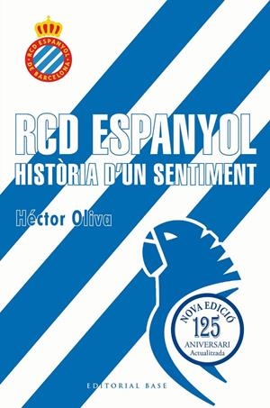RCD ESPANYOL. HISTÒRIA D'UN SENTIMENT (EDICIÓ 125 ANYS) | 9791387728335 | OLIVA CAMPS, HÈCTOR | Galatea Llibres | Llibreria online de Reus, Tarragona | Comprar llibres en català i castellà online