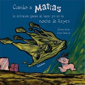 CUANDO A MATIAS LE ENTRARON GANAS DE HACER PIS EN LA NOCHE DE REYES | 9788484646112 | HERAS, CHEMA | Galatea Llibres | Llibreria online de Reus, Tarragona | Comprar llibres en català i castellà online
