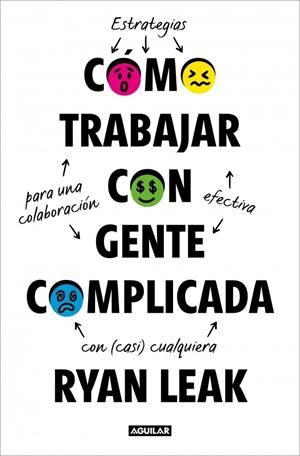 COMO TRABAJAR CON GENTE COMPLICADA | 9788403526709 | LEAK, RYAN | Galatea Llibres | Librería online de Reus, Tarragona | Comprar libros en catalán y castellano online