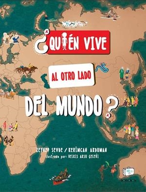 ¿QUIÉN VIVE AL OTRO LADO DEL MUNDO? | 9788418232886 | AKDUMAN, KERIMCAN/SEVDE, ZEYNEP | Galatea Llibres | Llibreria online de Reus, Tarragona | Comprar llibres en català i castellà online