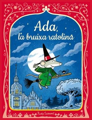 ADA, LA RATOLINA BRUIXA | 9788447956616 | SPIESSERT, RUDY | Galatea Llibres | Llibreria online de Reus, Tarragona | Comprar llibres en català i castellà online