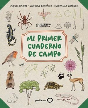 MI PRIMER CUADERNO DE CAMPO | 9788408318514 | BAIDAL, MIQUEL/JIMÉNEZ, ESPERANZA/GONZÁLEZ, VANESSA | Galatea Llibres | Llibreria online de Reus, Tarragona | Comprar llibres en català i castellà online