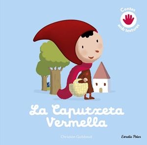 LA CAPUTXETA VERMELLA. CONTE AMB TEXTURES | 9791387903428 | GUIBBAUD, CHRISTIAN | Galatea Llibres | Llibreria online de Reus, Tarragona | Comprar llibres en català i castellà online