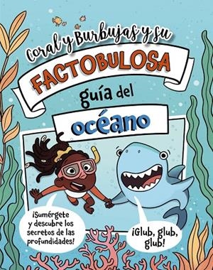 CORAL Y BURBUJAS Y SU FACTOBULOSA GUÍA DEL OCÉANO | 9788410301849 | TURNER, TRACEY | Galatea Llibres | Llibreria online de Reus, Tarragona | Comprar llibres en català i castellà online