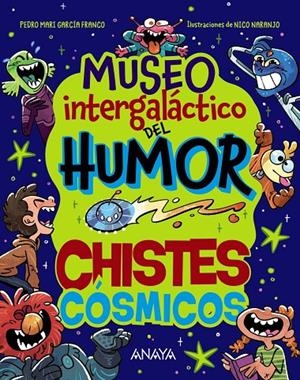 MUSEO INTERGALÁCTICO DEL HUMOR. CHISTES CÓSMICOS | 9788414359761 | GARCÍA FRANCO, PEDRO MARÍA | Galatea Llibres | Llibreria online de Reus, Tarragona | Comprar llibres en català i castellà online