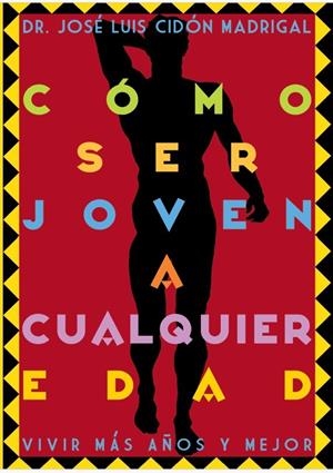 CÓMO SER JOVEN A CUALQUIER EDAD | 9788409814923 | CIDÓN MADRIGAL, JOSÉ LUIS | Galatea Llibres | Llibreria online de Reus, Tarragona | Comprar llibres en català i castellà online