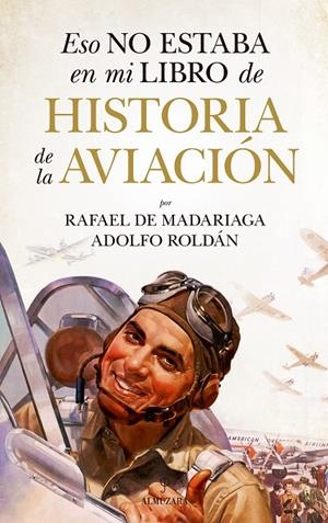 ESO NO ESTABA EN MI LIBRO DE HISTORIA DE LA AVIACIÓN | 9788411315630 | RAFAEL DE MADARIAGA/ADOLFO ROLDÁN | Galatea Llibres | Llibreria online de Reus, Tarragona | Comprar llibres en català i castellà online