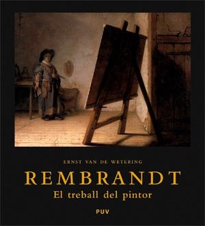 REMBRANDT. EL TREBALL DEL PINTOR | 9788437066073 | VAN DE WETERING, ERNST | Galatea Llibres | Librería online de Reus, Tarragona | Comprar libros en catalán y castellano online