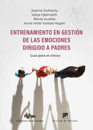 ENTRENAMIENTO EN GESTIÓN DE LAS EMOCIONES DIRIGIDO A PADRES. GUÍA PARA EL CLÍNIC | 9788433039910 | DOLHANTY, JOANNE/HJELMSETH, VANJA/AUSTBO, BENTE/VASSBO HAGEN, ANNE HILDE | Galatea Llibres | Librería online de Reus, Tarragona | Comprar libros en catalán y castellano online