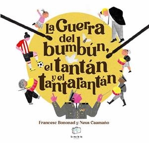 LA GUERRA DEL BUMBÚN, EL TANTÁN Y EL TANTARANTÁN | 9788418232848 | BONONAD, FRANCESC | Galatea Llibres | Llibreria online de Reus, Tarragona | Comprar llibres en català i castellà online