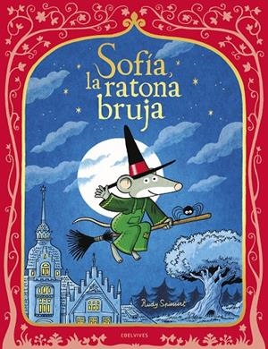 SOFÍA, LA RATONA BRUJA | 9788414073254 | SPIESSERT, RUDY | Galatea Llibres | Llibreria online de Reus, Tarragona | Comprar llibres en català i castellà online