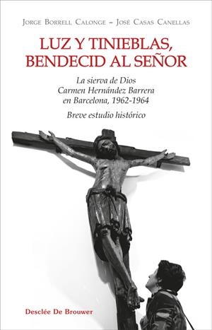 LUZ Y TINIEBLAS, BENDECID AL SEÑOR. LA SIERVA DE DIOS CARMEN HERNANDEZ BARRERAS | 9788433039880 | BORRELL CALONGE, JORGE/CASAS CANELLAS, JOSÉ | Galatea Llibres | Llibreria online de Reus, Tarragona | Comprar llibres en català i castellà online
