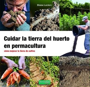 CUIDAR LA TIERRA DEL HUERTO EN PERMACULTURA | 9788412587548 | LECLERC, BLAISE | Galatea Llibres | Llibreria online de Reus, Tarragona | Comprar llibres en català i castellà online
