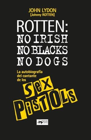ROTTEN: NO IRISH, NO BLACKS, NO DOGS | 9788477747406 | LYDON, JOHN | Galatea Llibres | Llibreria online de Reus, Tarragona | Comprar llibres en català i castellà online