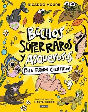 BICHOS SÚPER RAROS Y ASQUEROSOS ?PARA FUTUROS CIENTÍFICOS | 9788448872946 | MOURE, RICARDO | Galatea Llibres | Llibreria online de Reus, Tarragona | Comprar llibres en català i castellà online
