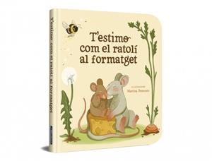 T’ESTIMO COM EL RATOLÍ AL FORMATGET | 9788448872922 | BRANCATO, MARTINA | Galatea Llibres | Llibreria online de Reus, Tarragona | Comprar llibres en català i castellà online
