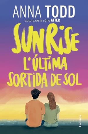 SUNRISE. L'ÚLTIMA SORTIDA DE SOL | 9788466435086 | TODD, ANNA | Galatea Llibres | Llibreria online de Reus, Tarragona | Comprar llibres en català i castellà online