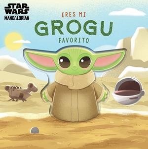 ERES MI GROGU FAVORITO. LIBRO DE CARTÓN CON TROQUELES | 9788408313885 | BARANOWSKI, GRACE | Galatea Llibres | Llibreria online de Reus, Tarragona | Comprar llibres en català i castellà online