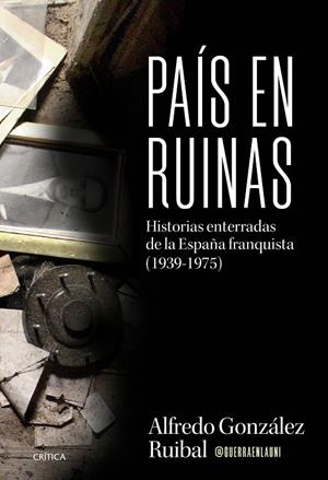 PAÍS EN RUINAS | 9788491998884 | GONZÁLEZ RUIBAL, ALFREDO | Galatea Llibres | Librería online de Reus, Tarragona | Comprar libros en catalán y castellano online
