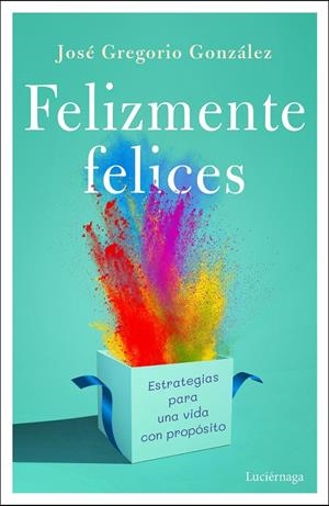 FELIZMENTE FELICES | 9791387667665 | GONZÁLEZ, JOSÉ GREGORIO | Galatea Llibres | Llibreria online de Reus, Tarragona | Comprar llibres en català i castellà online