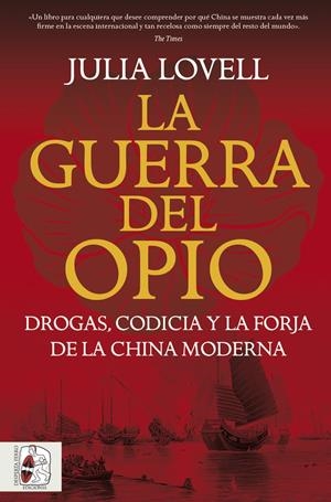 LA GUERRA DEL OPIO. DROGAS, CODICIA Y LA FORJA DE LA CHINA MODERNA | 9791399078992 | LOVELL, JULIA | Galatea Llibres | Llibreria online de Reus, Tarragona | Comprar llibres en català i castellà online