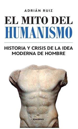 EL MITO DEL HUMANISMO | 9788415462965 | RUIZ FERNÁNDEZ, ADRIÁN | Galatea Llibres | Llibreria online de Reus, Tarragona | Comprar llibres en català i castellà online