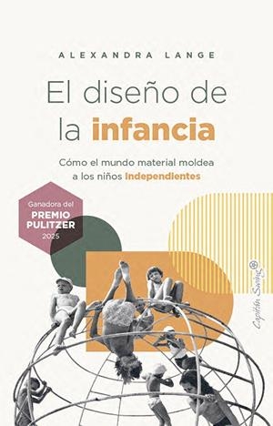 EL DISEÑO DE LA INFANCIA COMO EL MUNDO MATERIAL MOLDEA A LOS NIÑOS INDEPENDIENTES | 9791399105872 | LANGE, ALEXANDRA | Galatea Llibres | Librería online de Reus, Tarragona | Comprar libros en catalán y castellano online