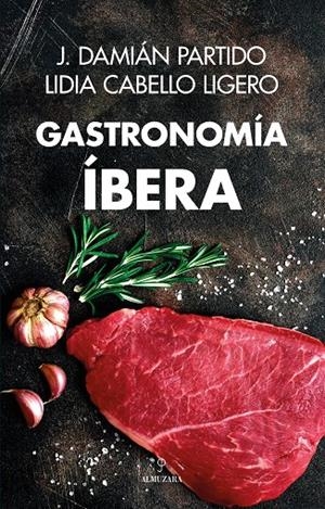 GASTRONOMÍA ÍBERA | 9788411317825 | J. DAMIÁN PARTIDO/LIDIA CABELLO LIGERO | Galatea Llibres | Llibreria online de Reus, Tarragona | Comprar llibres en català i castellà online