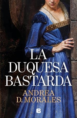LA DUQUESA BASTARDA | 9788466684255 | MORALES, ANDREA | Galatea Llibres | Llibreria online de Reus, Tarragona | Comprar llibres en català i castellà online