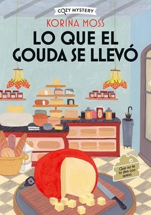 LO QUE EL GOUDA SE LLEVÓ (COZY MYSTERY) | 9788410206977 | MOSS, KORINA | Galatea Llibres | Llibreria online de Reus, Tarragona | Comprar llibres en català i castellà online