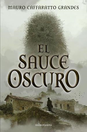 EL SAUCE OSCURO | 9788445021828 | CAFFARATTO GRANDES, MAURO | Galatea Llibres | Librería online de Reus, Tarragona | Comprar libros en catalán y castellano online