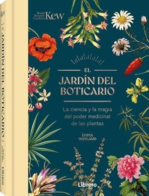 JARDIN DEL BOTICARIO, EL - LA CIENCIA Y LA MAGIA DEL PODER MEDICINAL DE LAS PLANTAS | 9789464992458 | WAYLAND, EMMA | Galatea Llibres | Librería online de Reus, Tarragona | Comprar libros en catalán y castellano online