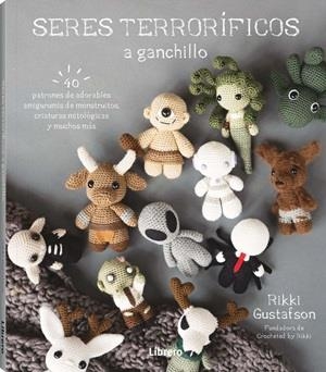 SERES TERRORIFICOS A GANCHILLO | 9789464992601 | GUSTAFSON, RIKKI | Galatea Llibres | Librería online de Reus, Tarragona | Comprar libros en catalán y castellano online