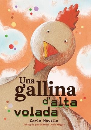 UNA GALLINA D'ALTA VOLADA | 9788416427895 | NOVILLO LAPEYRA, CARLA | Galatea Llibres | Llibreria online de Reus, Tarragona | Comprar llibres en català i castellà online
