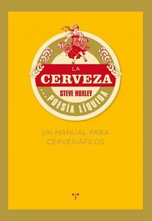 LA CERVEZA... POESÍA LÍQUIDA. UN MANUAL PARA CERVESIÁFILOS | 9788497045926 | HUXLEY, STEVE | Galatea Llibres | Llibreria online de Reus, Tarragona | Comprar llibres en català i castellà online