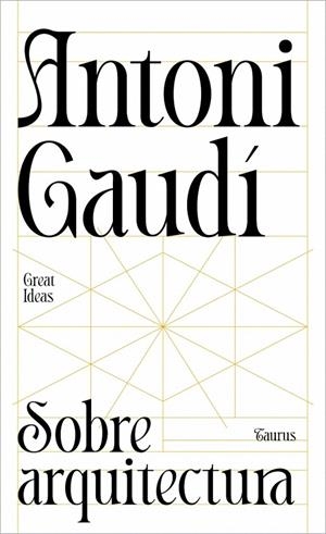 SOBRE ARQUITECTURA (SERIE GREAT IDEAS) | 9788430629312 | GAUDÍ, ANTONI | Galatea Llibres | Llibreria online de Reus, Tarragona | Comprar llibres en català i castellà online
