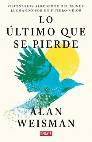 LO ULTIMO QUE SE PIERDE | 9791387600860 | WEISMAN, ALAN | Galatea Llibres | Librería online de Reus, Tarragona | Comprar libros en catalán y castellano online