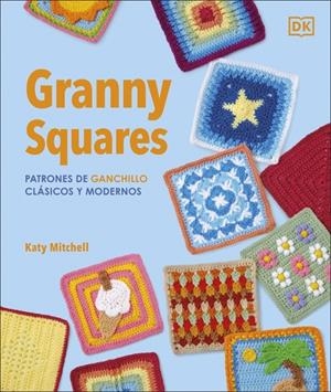 GRANNY SQUARES: PATRONES DE GANCHILLO CLASICOS Y MODERNOS | 9780241804612 | MITCHELL, KATY | Galatea Llibres | Llibreria online de Reus, Tarragona | Comprar llibres en català i castellà online