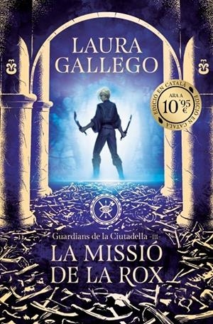 LA MISSIO DE LA ROX (GUARDIANS DE LA CIUTADELLA 3) | 9788419394972 | GALLEGO, LAURA | Galatea Llibres | Llibreria online de Reus, Tarragona | Comprar llibres en català i castellà online